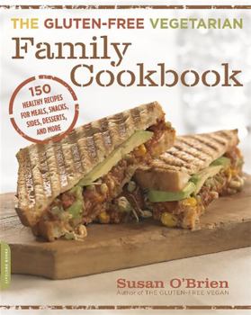 Paperback The Gluten-Free Vegetarian Family Cookbook: 150 Healthy Recipes for Meals, Snacks, Sides, Desserts, and More Book