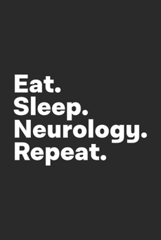 Paperback Eat Sleep Neurology Repeat: Neurology Notebook for Neurologists Book