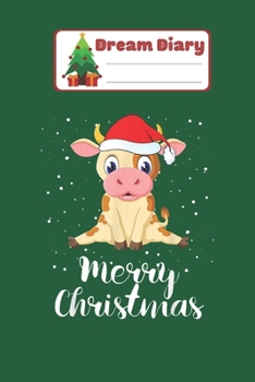 Paperback Dream Diary: Funny Cute Merry Christmas Cow Costume Holiday Xmas Gift Nicolas Merry Chritmas Xmas Dream Diary Dream Journal Log Not Book