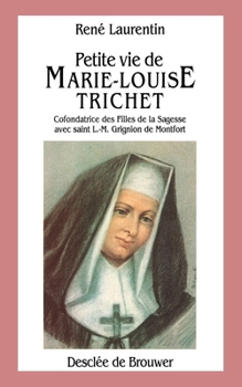 Hardcover Petite Vie de Marie-Louise Trichet: Cofondatrice Des Filles de La Sagesse Avec L.-M. Grignion de Montfort Book