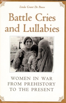 Paperback Battle Cries and Lullabies: Women in War from Prehistory to the Present Book