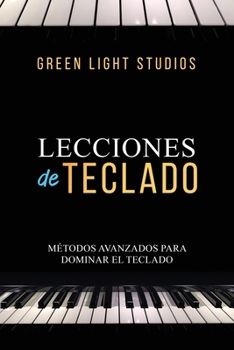 Paperback Lecciones de Teclado: Métodos Avanzados Para Dominar El Teclado [Spanish] Book