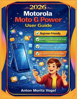 Paperback Motorola Moto G Power (2026) User Guide: A Practical Manual for Setup, Configuration, Daily Use, Customization, Connectivity, Performance, and Trouble Book