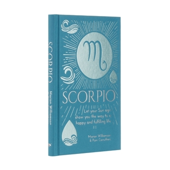 Hardcover Scorpio: Let Your Sun Sign Show You the Way to a Happy and Fulfilling Life Book
