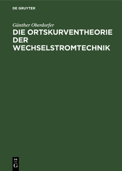 Hardcover Die Ortskurventheorie der Wechselstromtechnik [German] Book
