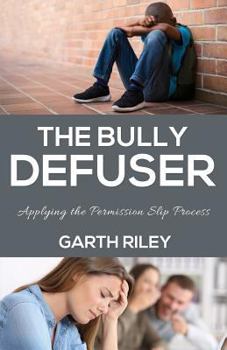 Paperback The Bully Defuser: Applying the Permission Slip Process Book