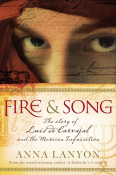 Paperback Fire & Song: The Story of Luis de Carvajal and the Mexican Inquisition Book