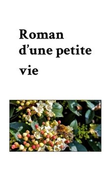 Roman d'une petite vie (French Edition)