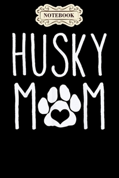Notebook: Husky mom dog lover gift for mothers day mama Notebook, mother's day  gifts, mom birthday gifts, mothers day gift from daughter, son, for mom , daughter ,6" x 9"/Notebook