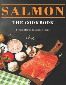 Paperback Salmon Cookbook: Scrumptious Salmon Recipes Book