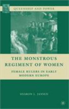 Paperback The Monstrous Regiment of Women: Female Rulers in Early Modern Europe Book