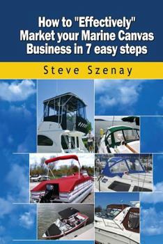 Paperback How to Effectively Market your Marine Canvas Business in 7 easy steps Book