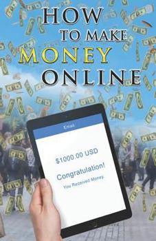 Paperback How to Make Money Online: Easy Ways to Make Extra Cash from Home Book