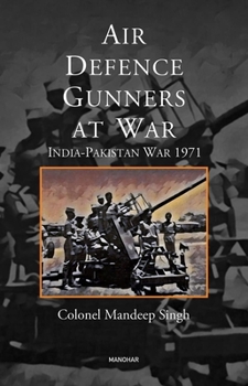 Hardcover Air Defence Gunners at War: India-Pakistan War 1971 Book