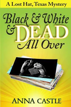 Paperback Black & White & Dead All Over: A Lost Hat, Texas Mystery Book