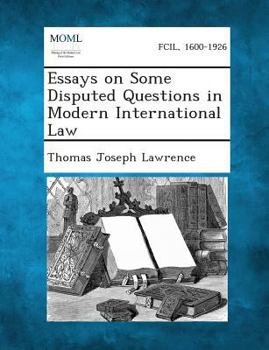 Essays on Some Disputed Questions in Modern International Law