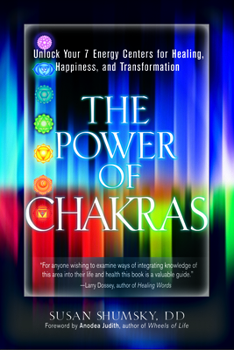 Paperback The Power of Chakras: Unlock Your 7 Energy Centers for Healing, Happiness and Transformation Book