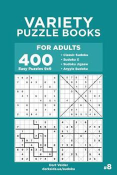 Paperback Variety Puzzle Books for Adults - 400 Easy Puzzles 9x9: Sudoku, Sudoku X, Sudoku Jigsaw, Argyle Sudoku (Volume 8) Book