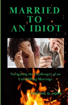 Paperback Married to an Idiot: Navigating the Challenges of an Unfulfilling Marriage Book