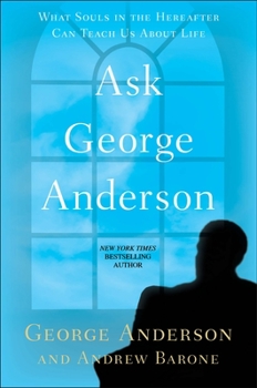 Paperback Ask George Anderson: What Souls in the Hereafter Can Teach Us About Life Book