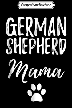 Paperback Composition Notebook: German Shepherd Mama Funny Dog Mom Gift Idea Journal/Notebook Blank Lined Ruled 6x9 100 Pages Book