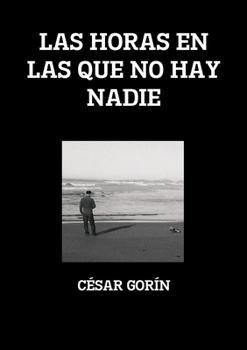 Paperback Las Horas En Las Que No Hay Nadie [Spanish] Book