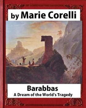 Paperback Barabbas, A Dream of the World's Tragedy (1893), by Marie Corelli Book