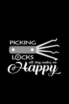 Paperback Picking Locks all day makes me happy: 6x9 Lock Picking - lined - ruled paper - notebook - notes Book