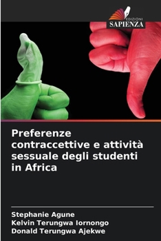 Preferenze contraccettive e attività sessuale degli studenti in Africa (Italian Edition)