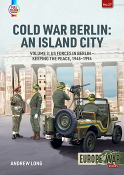 Paperback Cold War Berlin: An Island City: Volume 3: Us Forces in Berlin - Keeping the Peace, 1945-1994 Book