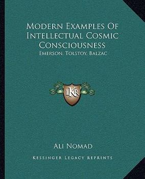 Paperback Modern Examples Of Intellectual Cosmic Consciousness: Emerson, Tolstoy, Balzac Book