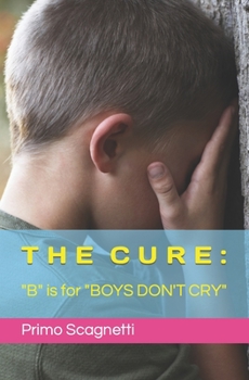 Paperback The Cure: "B" is for "BOYS DON'T CRY" Book