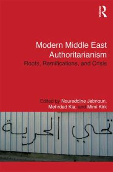 Hardcover Modern Middle East Authoritarianism: Roots, Ramifications, and Crisis Book