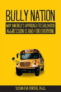 Paperback Bully Nation: Why America's Approach to Childhood Aggression Is Bad for Everyone Book