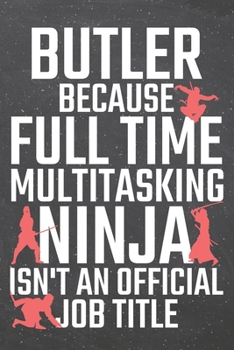 Paperback Butler because Full Time Multitasking Ninja isn't an official Job Title: Butler Dot Grid Notebook, Planner or Journal - 110 Dotted Pages - Office Equi Book