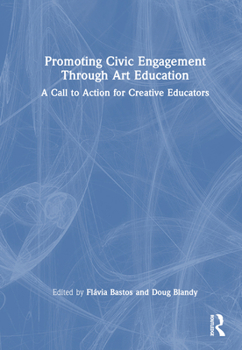 Hardcover Promoting Civic Engagement Through Art Education: A Call to Action for Creative Educators Book