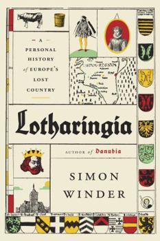 Hardcover Lotharingia: A Personal History of Europe's Lost Country Book