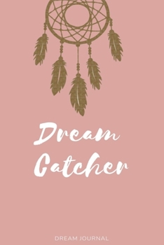 Dream Catcher: Lined Blank dream recorder journal, Dream Catcher Journal for Women, Men and Kids.