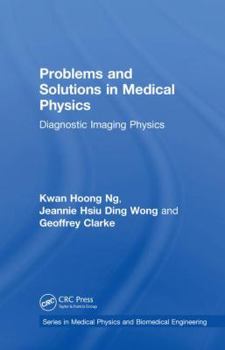 Hardcover Problems and Solutions in Medical Physics: Diagnostic Imaging Physics Book