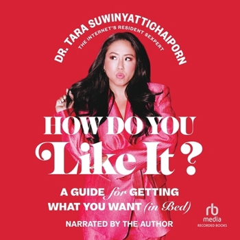How Do You Like It: A Guide for Getting What You Want (in Bed)