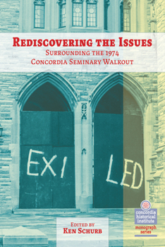 Paperback Rediscovering the Issues Surrounding the 1974 Concordia Seminary Walkout Book