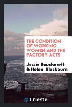 Paperback The Condition of Working Women and the Factory Acts Book