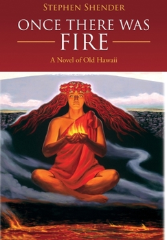 Hardcover Once There Was Fire: A Novel of Old Hawaii Book