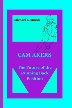 Paperback CAM Akers: The Future of the Running Back Position. Book