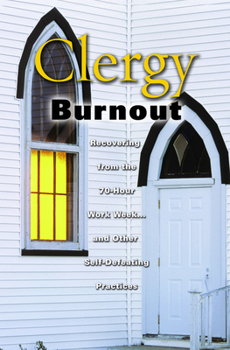 Paperback Clergy Burnout: Recovering from the 70-Hour Week...and Other Self-Defeating Practices Book