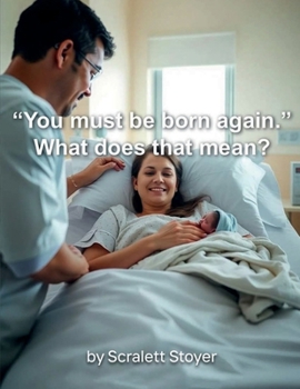 "You must be born again." What does that mean?