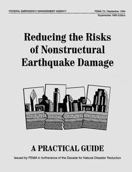 Paperback Reducing the Risks of Nonstructural Earthquake Damage: A Practical Guide (Third Edition) (FEMA 74) Book