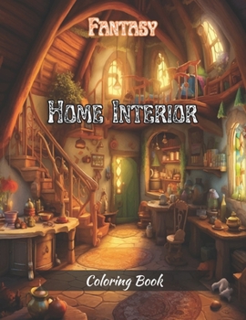 Paperback Fantasy Home Interior Coloring Book: Anxiety Relief and Relaxation Patterns For all Ages Book
