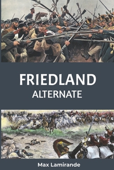 Paperback Friedland Alternate: Book 2 of the Napoleonic Alternate Series Book