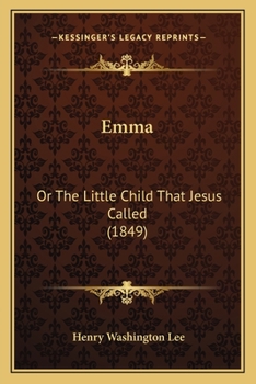 Paperback Emma: Or The Little Child That Jesus Called (1849) Book